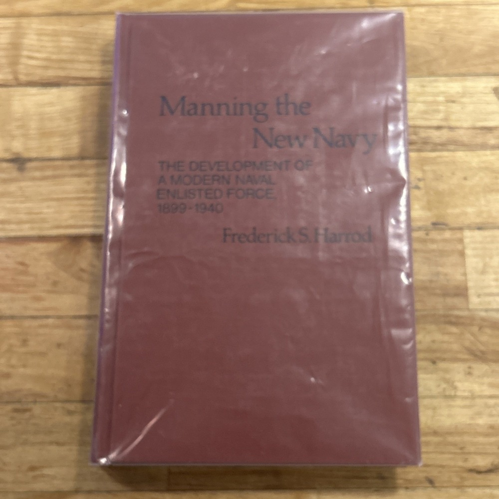 Manning the New Navy: The Development of a Modern Naval Enlisted Force